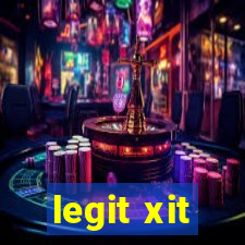 legit xit